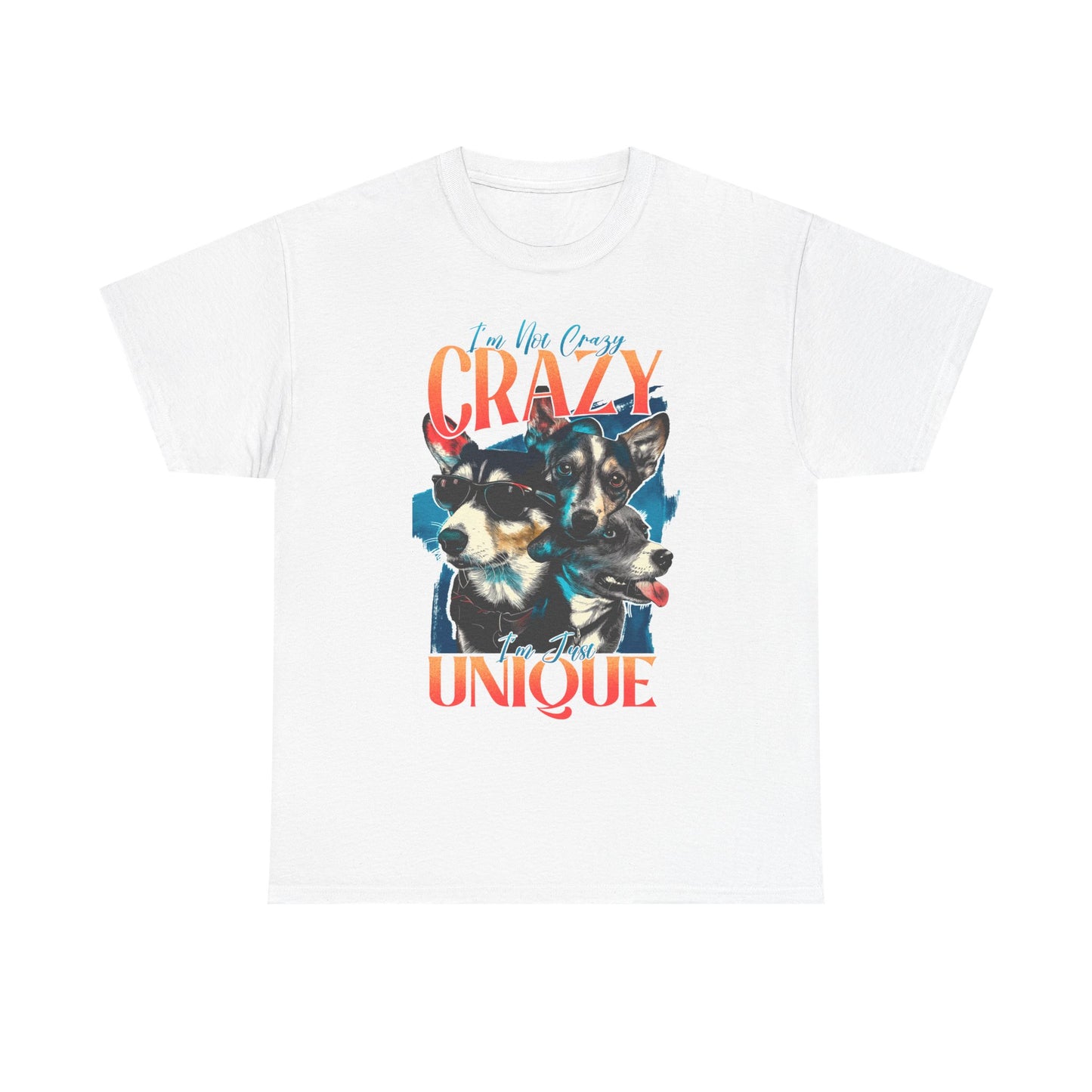 I'm Not Crazy I'm Just Unique