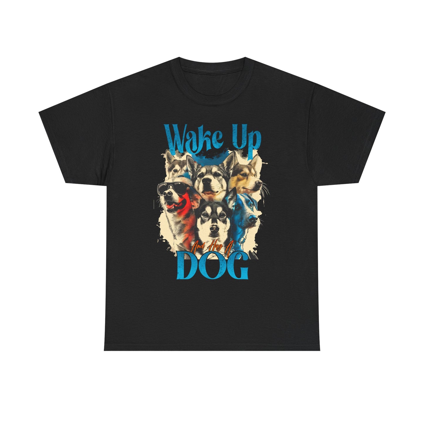 Dog Hug Tee - Wake Up And Hug a Dog Unisex Tee